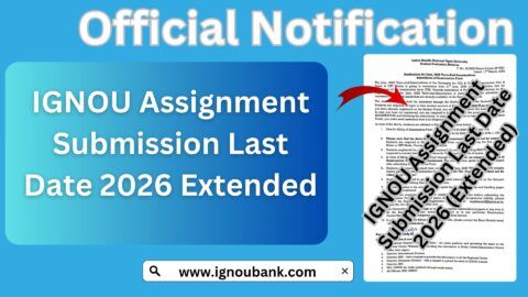 IGNOU Assignment Submission Last Date 2026 (Extended): Complete Guide for Students