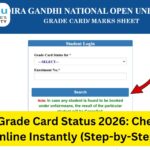 IGNOU Grade Card Status 2026: Check Your Marks Online Instantly (Step-by-Step Guide)