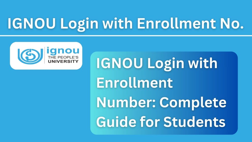 IGNOU Login with Enrollment Number: Complete Guide for Students