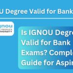 Is IGNOU Degree Valid for Bank Exams? Complete Guide for Aspirants 2026