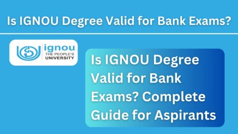 Is IGNOU Degree Valid for Bank Exams? Complete Guide for Aspirants 2026