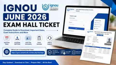 IGNOU June 2026 Exam Hall Ticket: Complete Guide to Download, Important Dates, and Exam Instructions