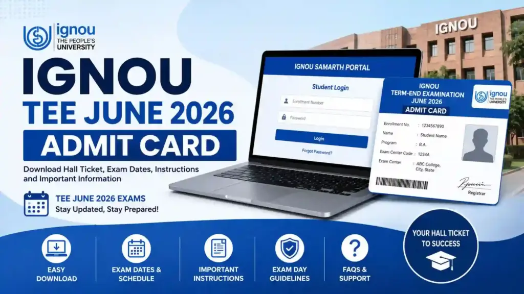 IGNOU TEE June 2026 Admit Card: Complete Guide to Download Hall Ticket, Exam Instructions, and Important Updates