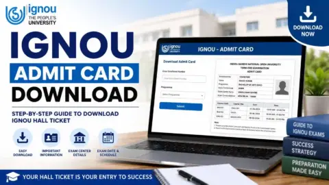 IGNOU Admit Card Download: Complete Guide to Download Hall Ticket for Term-End Examination