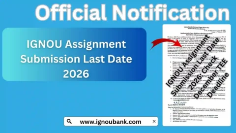 IGNOU Assignment Submission Last Date 2026: Check December TEE Deadline