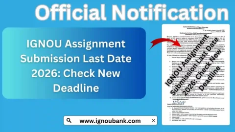 IGNOU Assignment Submission Last Date 2026: Check New Deadline