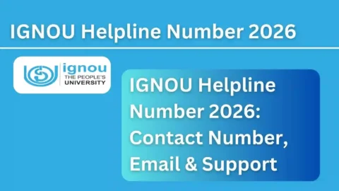 IGNOU Helpline Number 2026: Contact Number, Email & Support