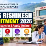 AIIMS Rishikesh Recruitment 2026: Latest Vacancies, Apply Online, Eligibility, Salary & Last Date 2 AIIMS Rishikesh Recruitment 2026: Latest Vacancies, Apply Online, Eligibility, Salary & Last Date
