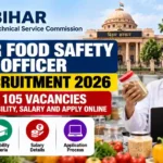 Bihar Food Safety Officer Recruitment 2026: 105 Vacancies, Eligibility, Salary and Apply Online