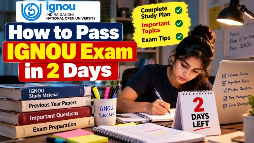How to Pass IGNOU Exam in 2 Days: Last-Minute Study Plan, Important Questions & Tips