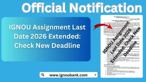 IGNOU Assignment Last Date 2026 Extended: Check New Deadline