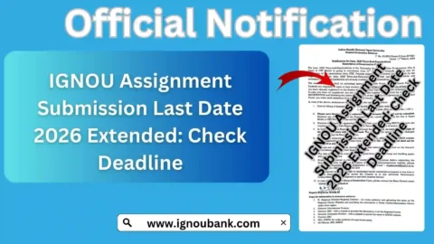 IGNOU Assignment Submission Last Date 2026 Extended: Submit Before 31 October