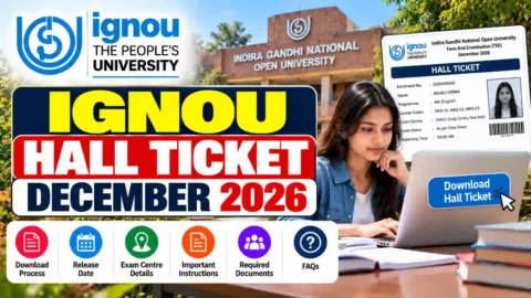 IGNOU Hall Ticket December 2026: Download Link & Exam Date