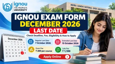 IGNOU Exam Form Dec 2026 Last Date: Check Deadline, Fee & How to Apply