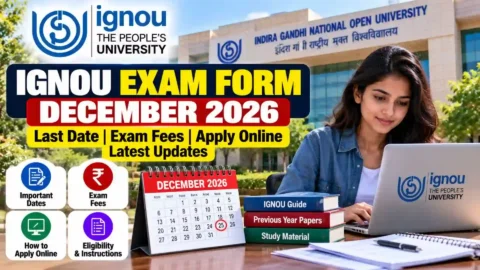 IGNOU Exam Form December 2026: Last Date, Exam Fees, Apply Online & Latest Updates