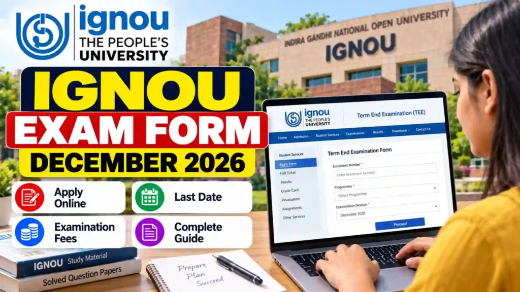 IGNOU Exam Form December 2026: Last Date, Fees, Apply Online & Complete Guide