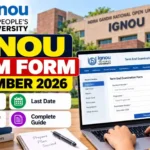 IGNOU Exam Form December 2026: Last Date, Fees, Apply Online & Complete Guide